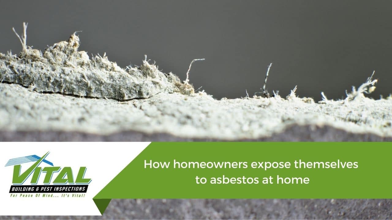 How homeowners expose themselves to asbestos at home